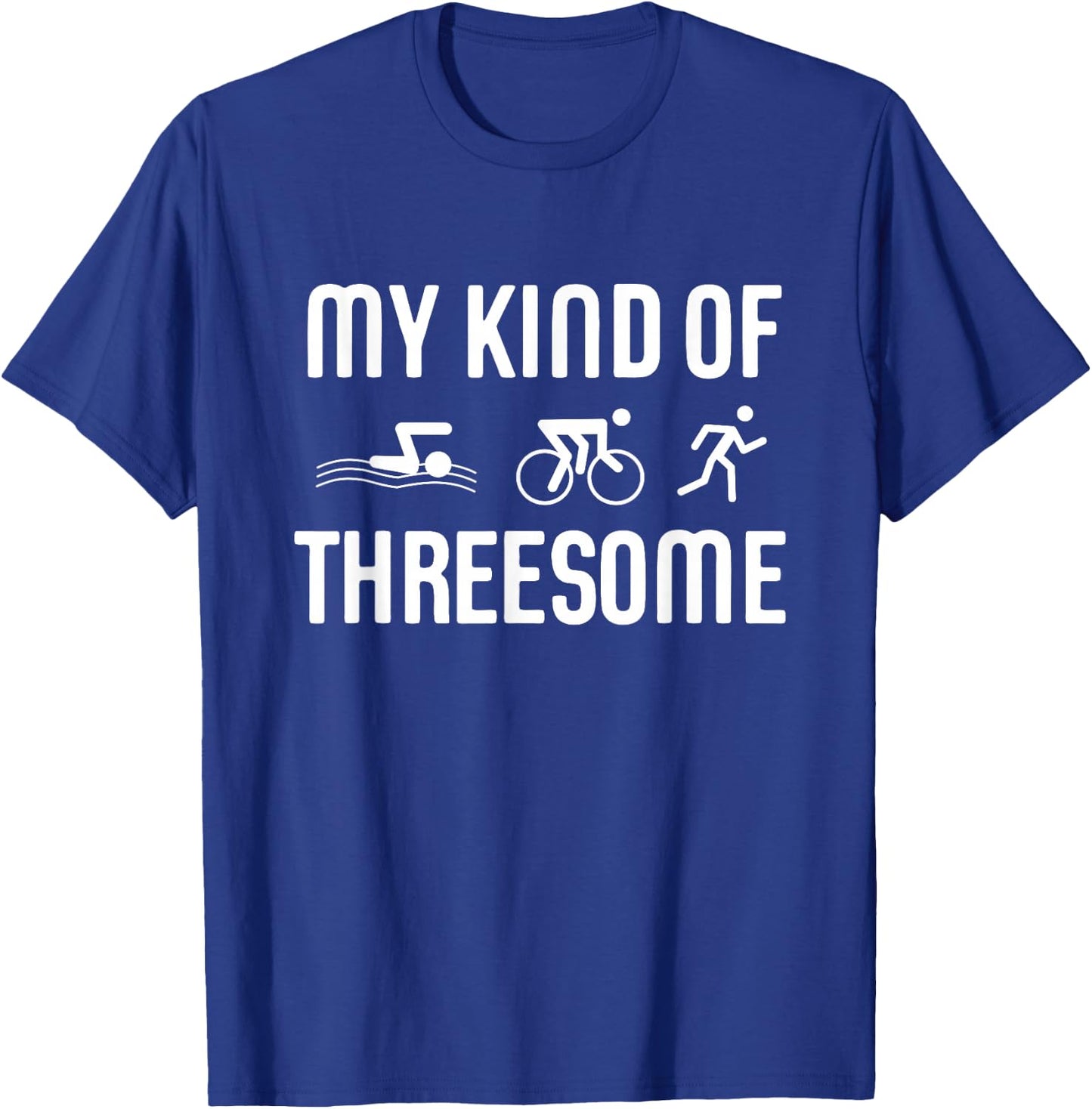 Triathlon Triathlete Funny My Kind Of Threesome Gift T-Shirt - T-Shirt | Royal