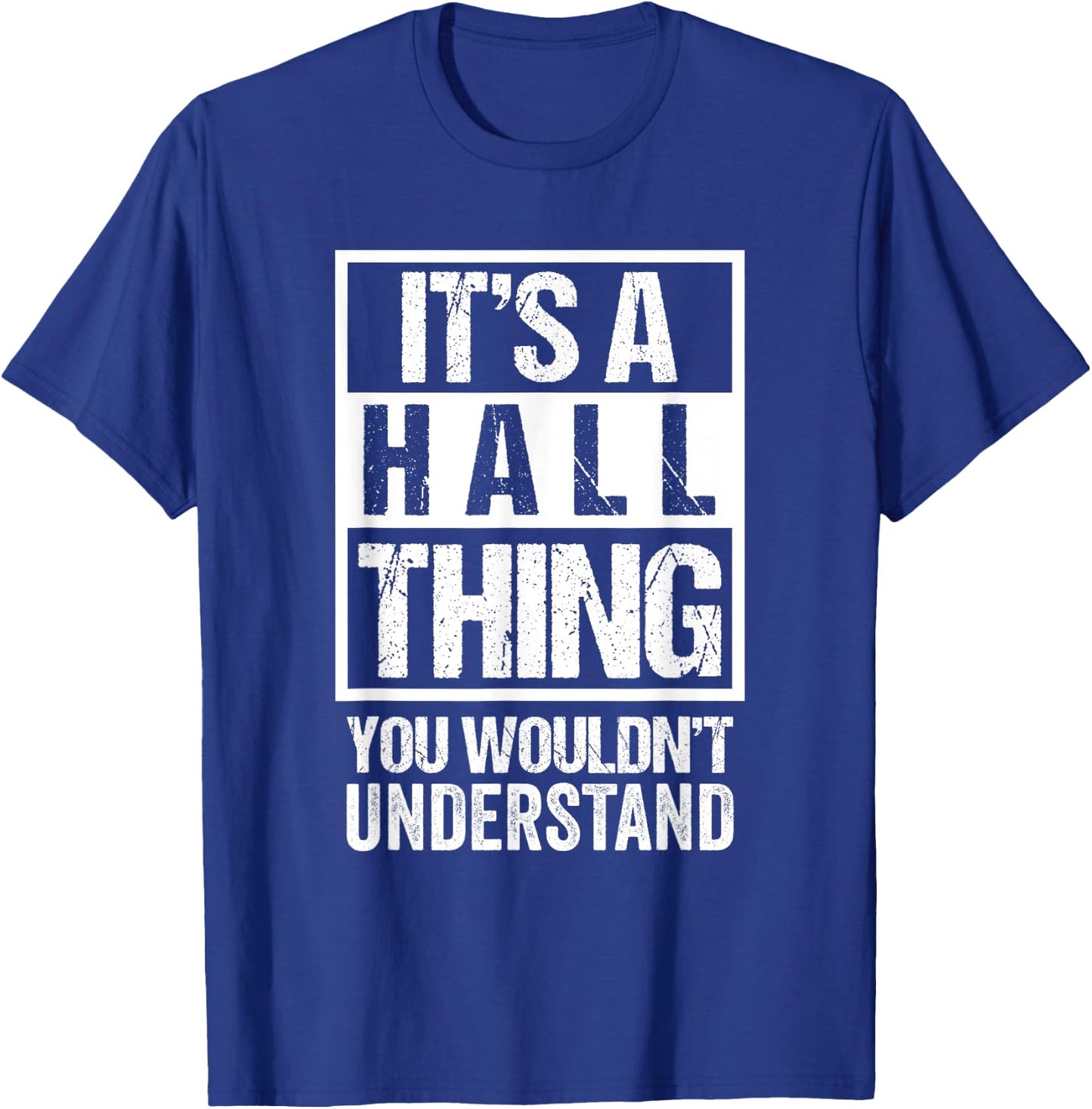 It's A Hall Thing You Wouldn't Understand - Family Name T-Shirt - T-Shirt | Royal