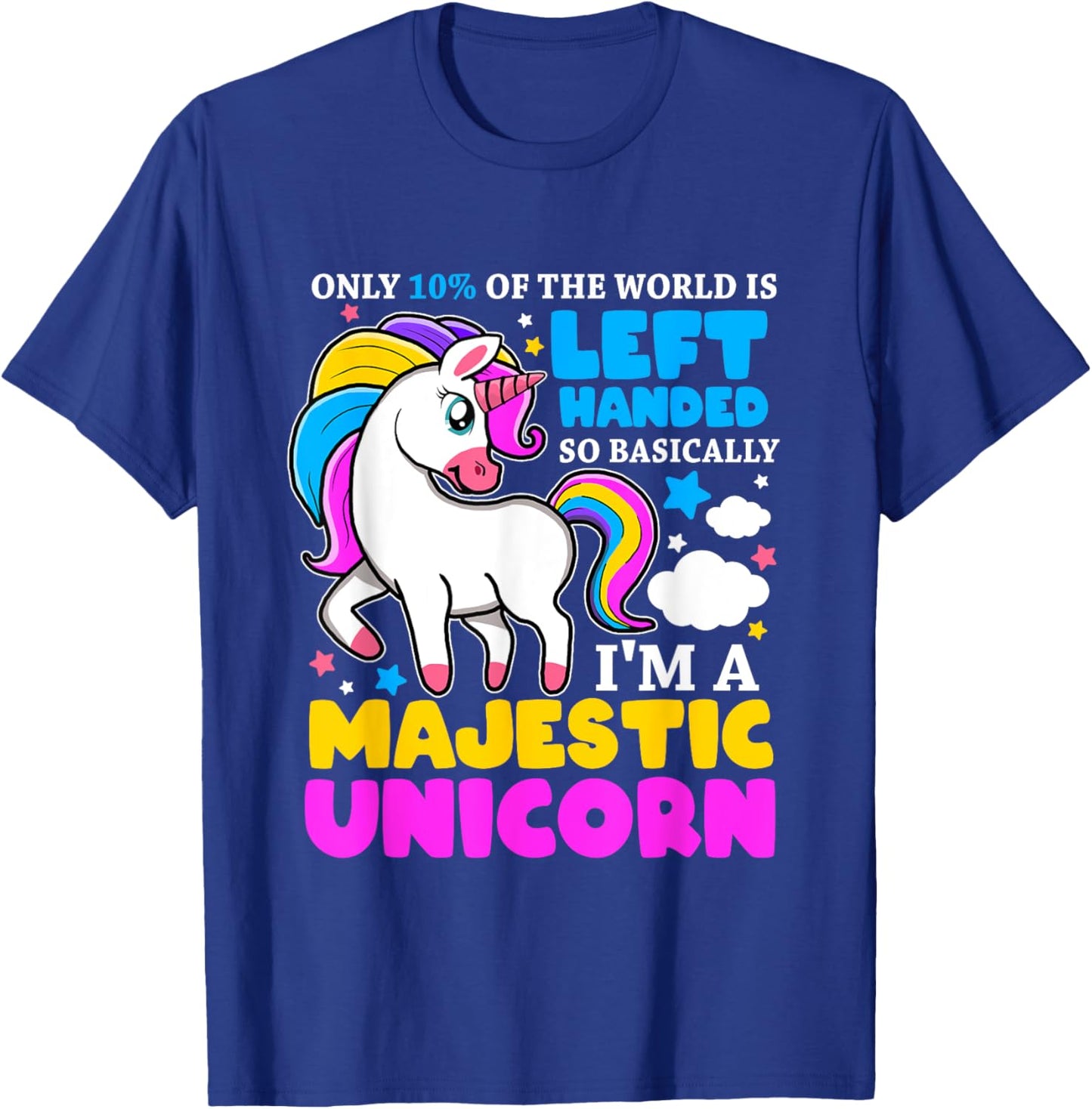 Only 2% Of The World Is Left Handed I'm A Majestic Unicorn T-Shirt - T-Shirt | Royal