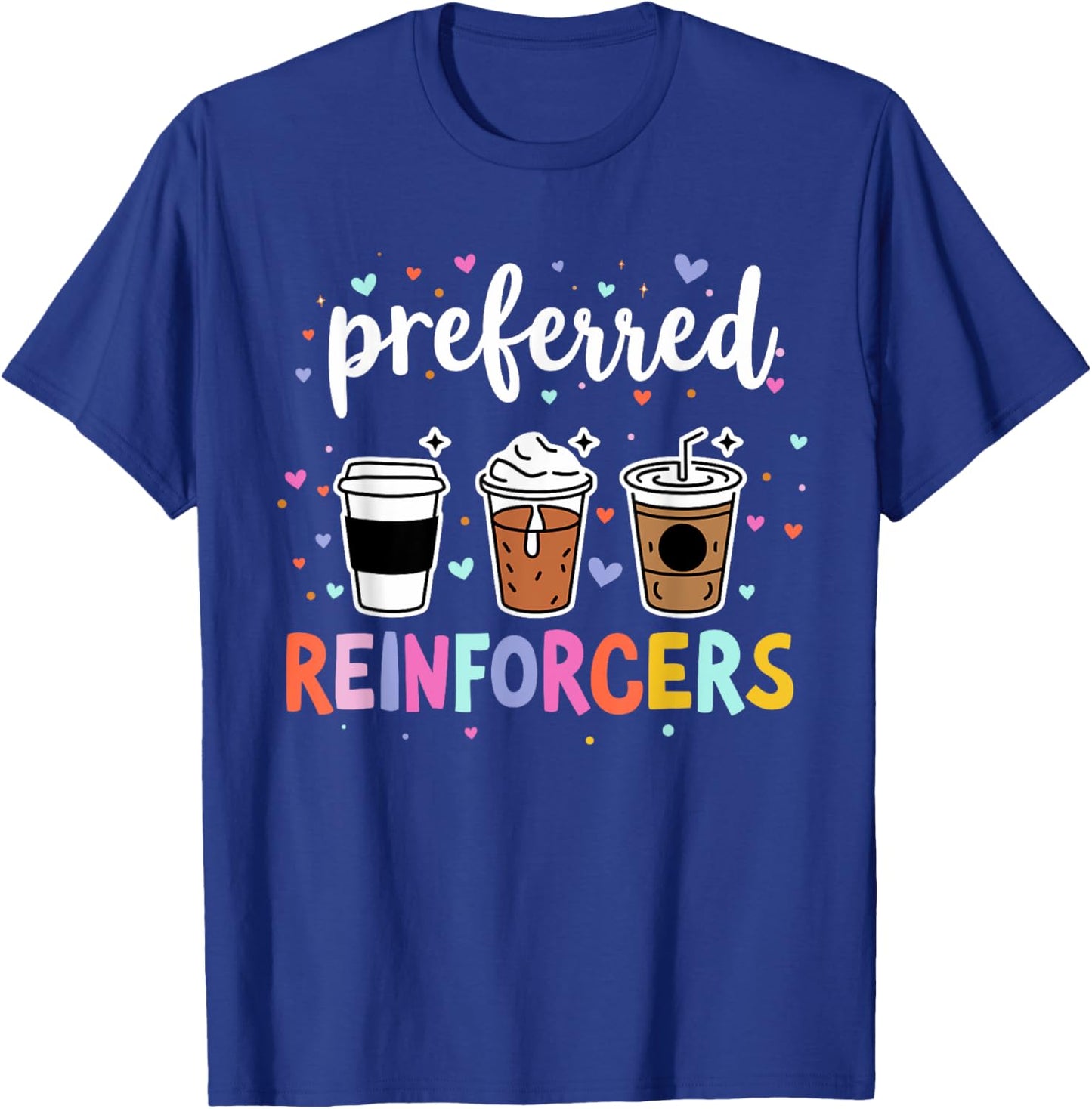 Preferred Reinforcers ABA Therapist ABA Therapy Behaviour T-Shirt - T-Shirt | Royal