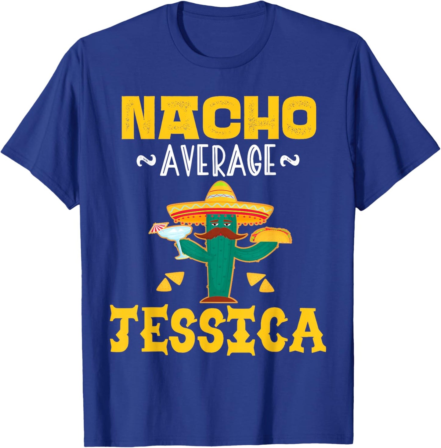 Nacho Average JESSICA Custom Name Cinco De Mayo Sombrero T-Shirt - T-Shirt | Royal