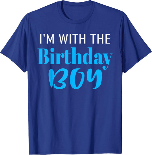 I'm With The Birthday Boy Happy Birthday Party T-Shirt - T-Shirt | Royal