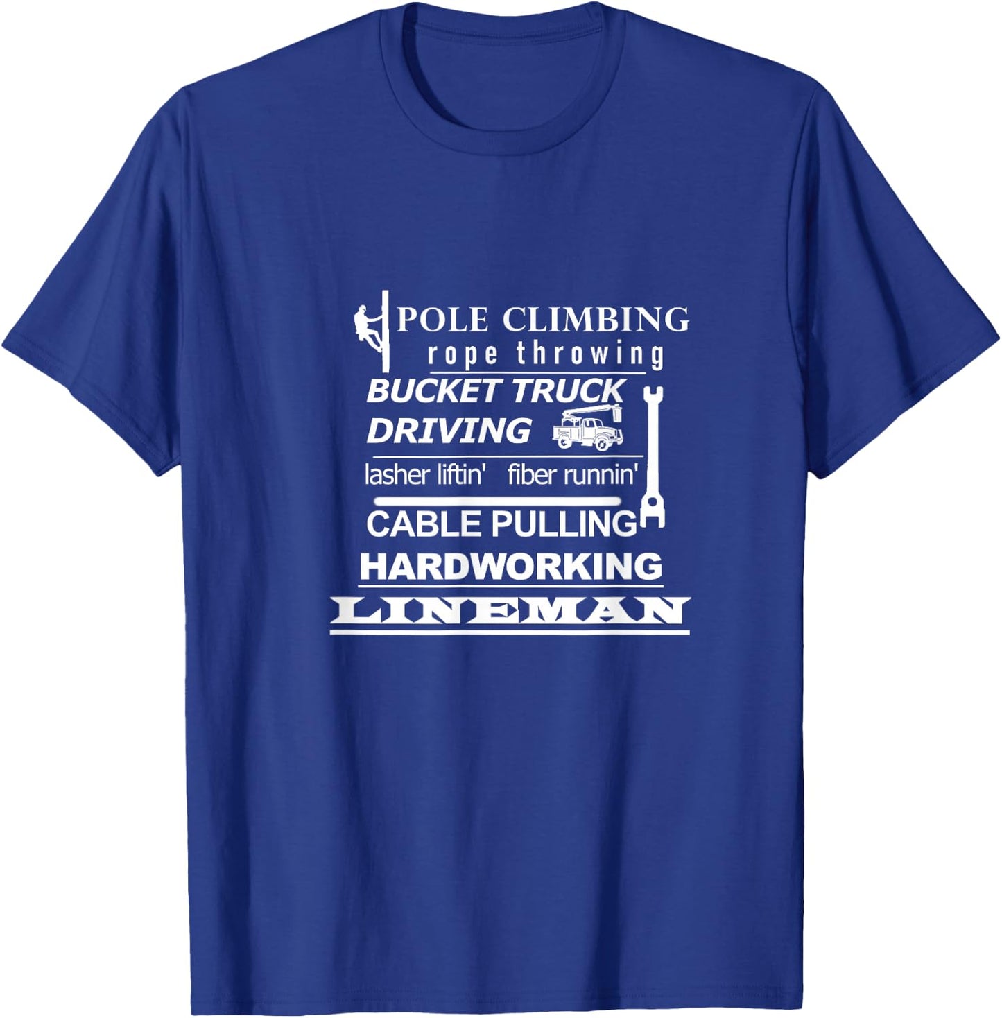 Pole Climbing, Fiber Running, Cable Pulling Lineman T-Shirt - T-Shirt | Royal