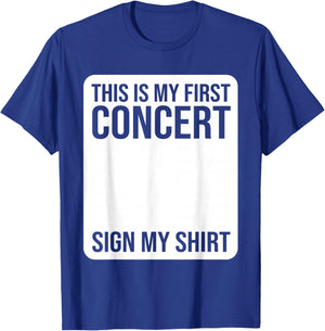 This Is My First Concert Sign My Shirt Funny Music Event T-Shirt - T-Shirt | Royal