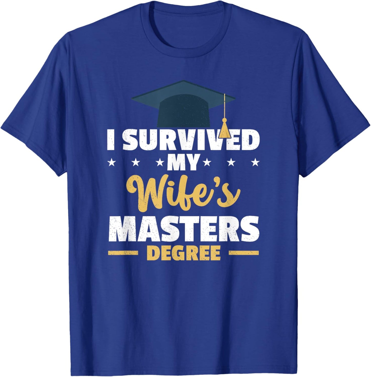 I Survived My Wife’s Master Degree Graduation Class Of 2024 T-Shirt - T-Shirt | Royal