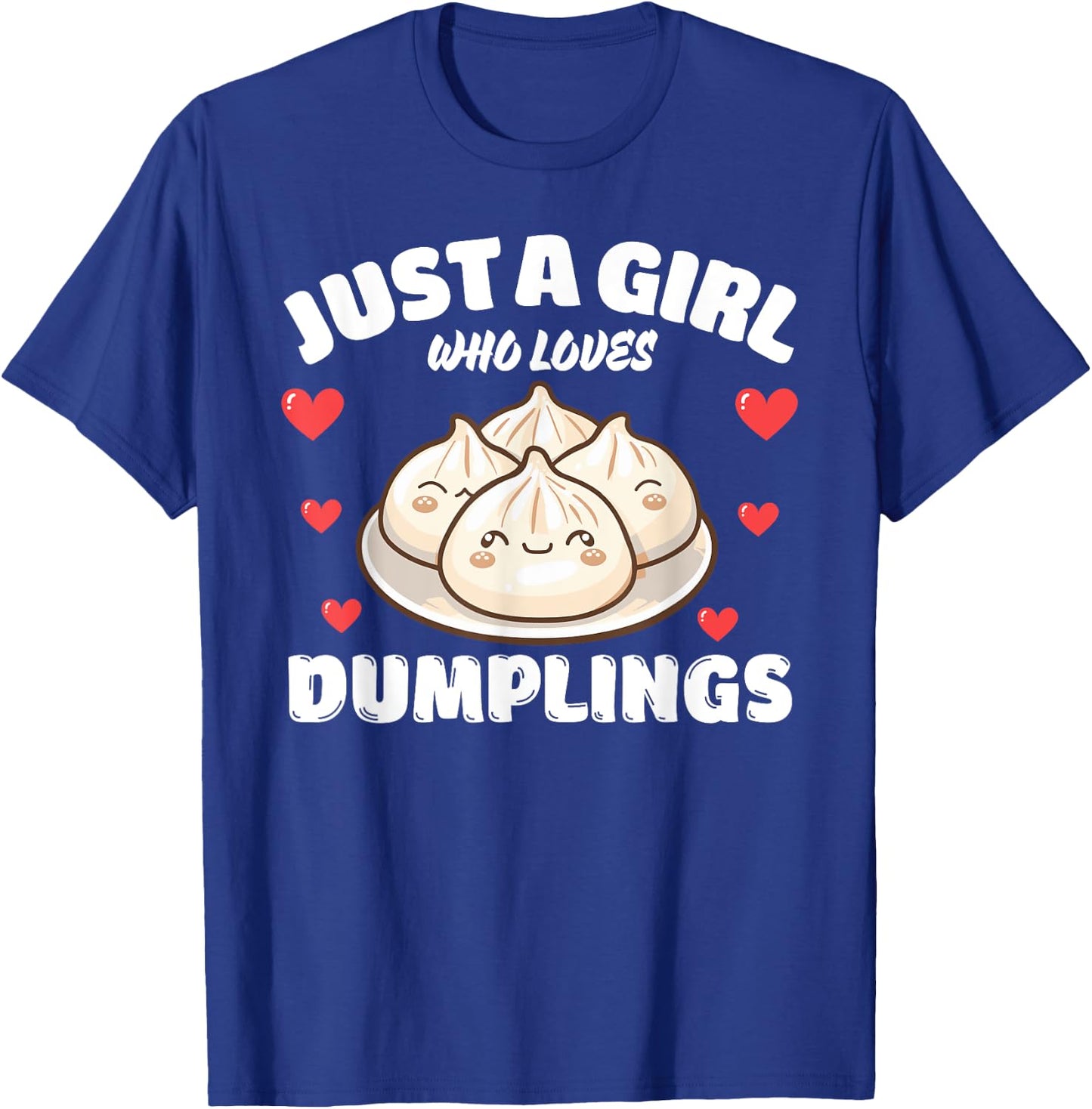 Just A Girl Who Loves Dumplings, Dumpling Lover T-Shirt - T-Shirt | Royal
