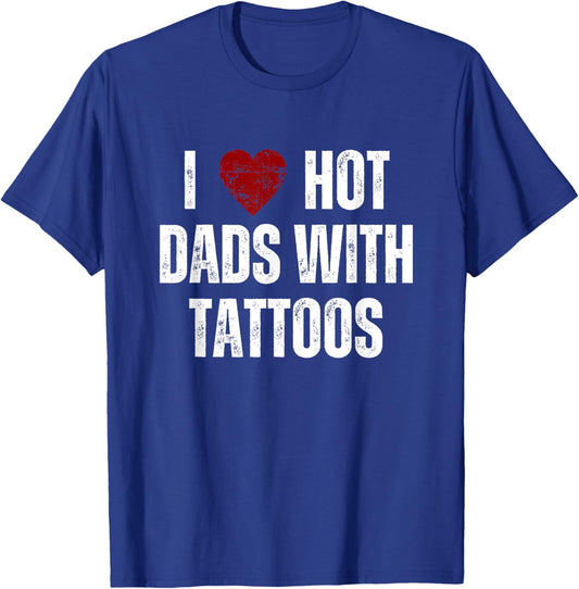 I Love Hot Dads With Tattoos Funny Red Hearts T-Shirt - T-Shirt | Royal