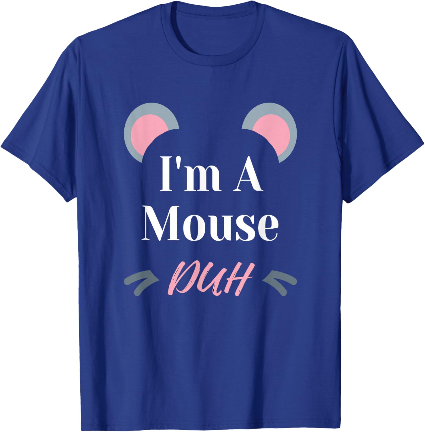 I'm a Mouse Duh Easy Halloween Costume Funny T-Shirt - T-Shirt | Royal
