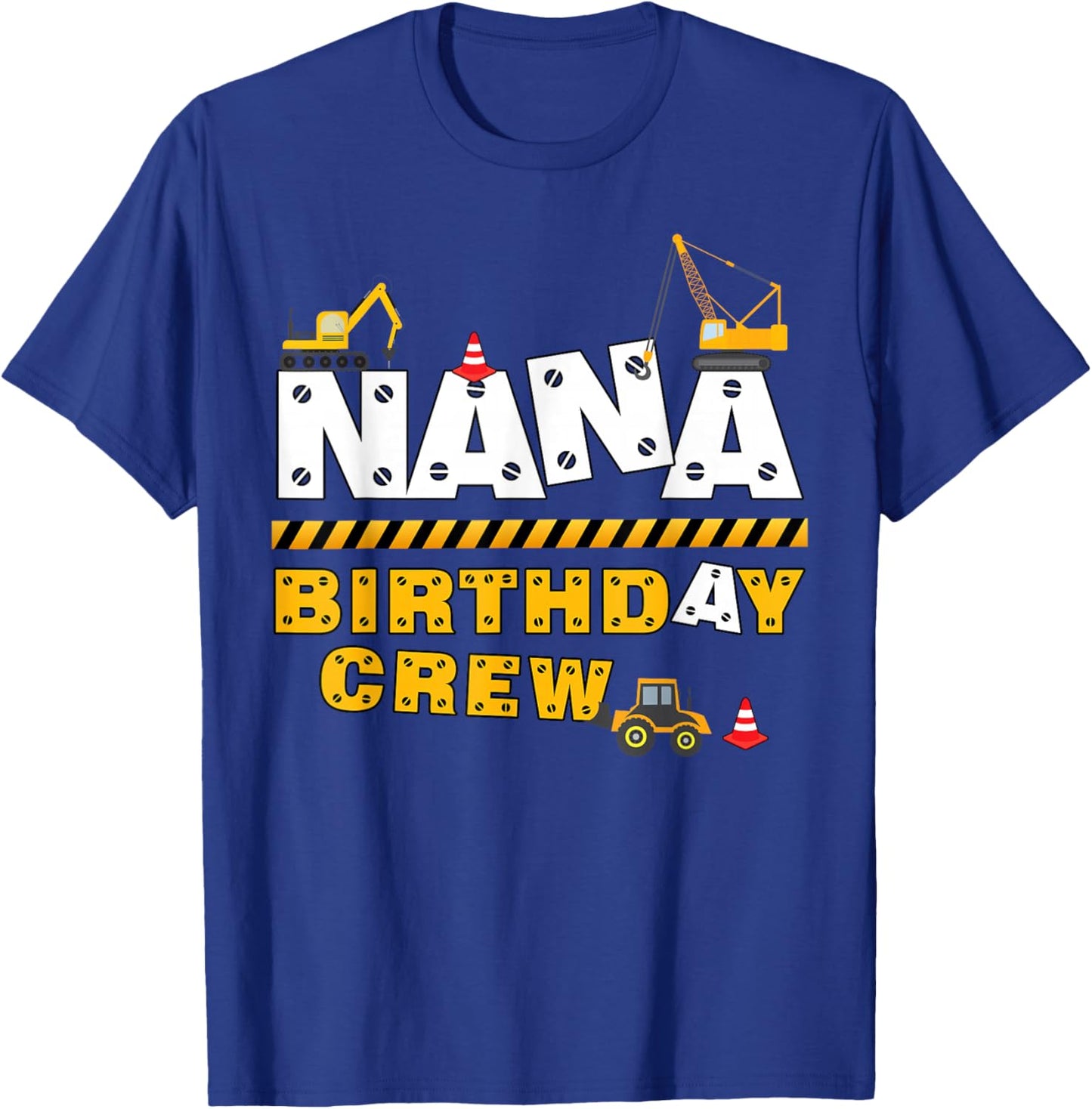 Nana Birthday Crew Construction Family Birthday Party T-Shirt - T-Shirt | Royal