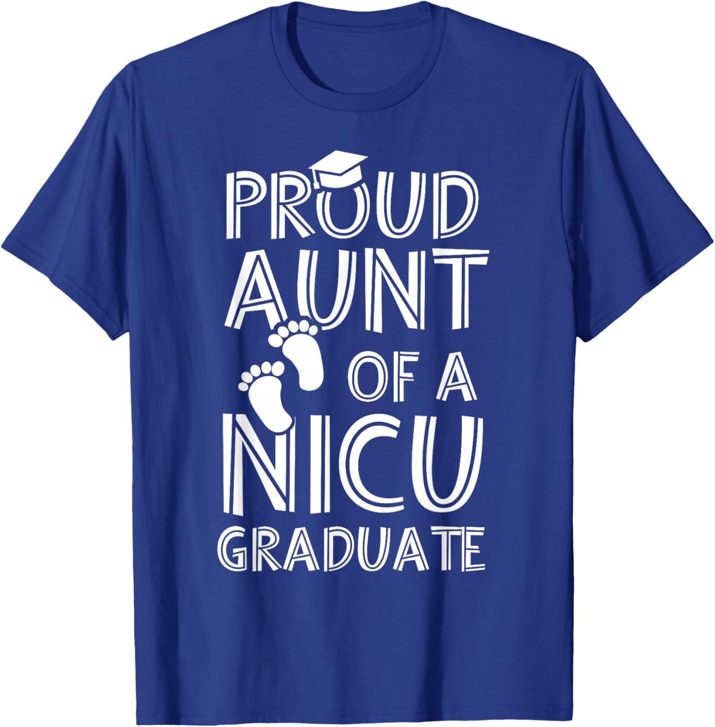 Proud Aunt NICU Graduate Funny Newborn Nurse T-Shirt - T-Shirt | Royal