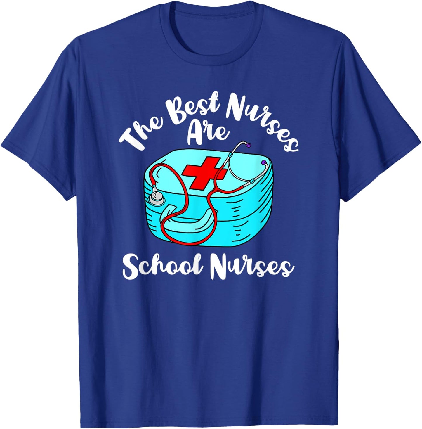 The Best Nurses Are School Nurses Graduation Appreciation T-Shirt - T-Shirt | Royal