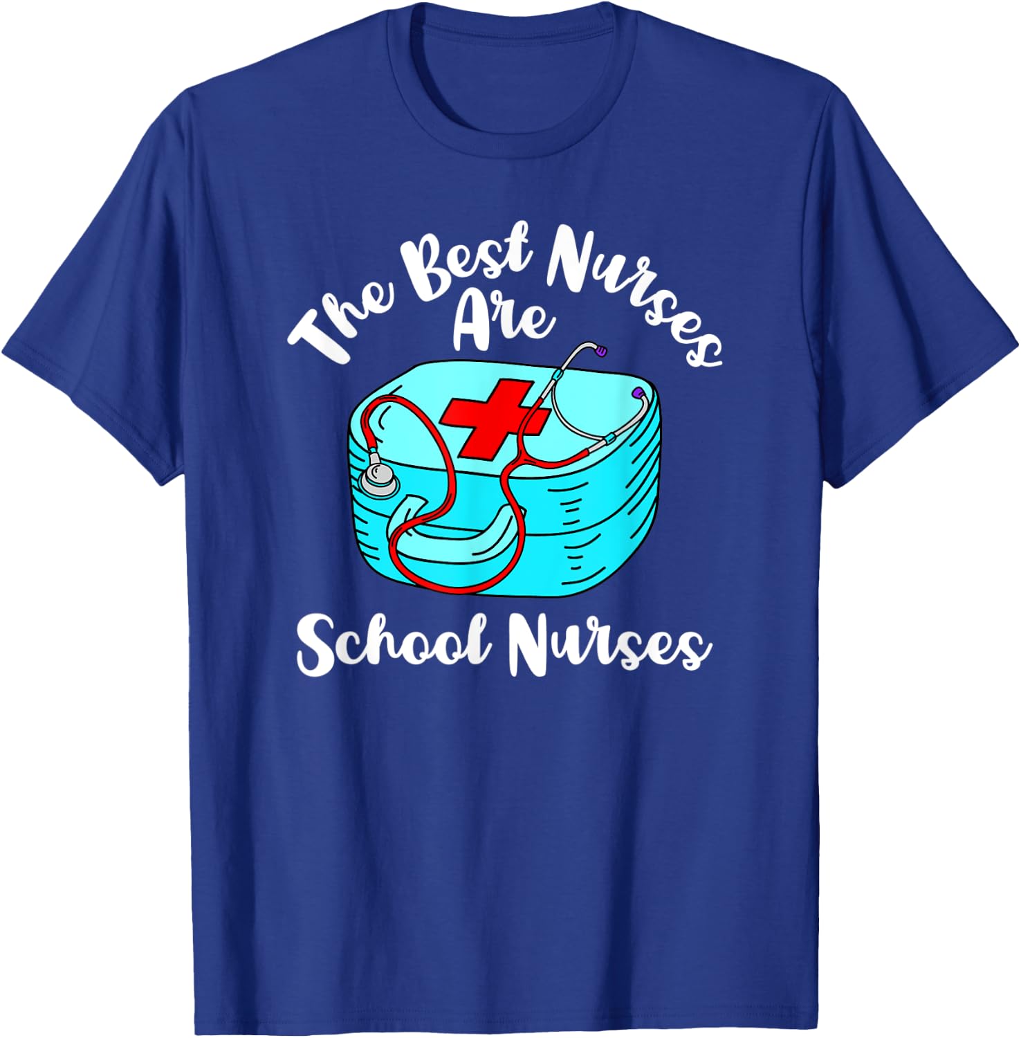 The Best Nurses Are School Nurses Graduation Appreciation T-Shirt - T-Shirt | Royal