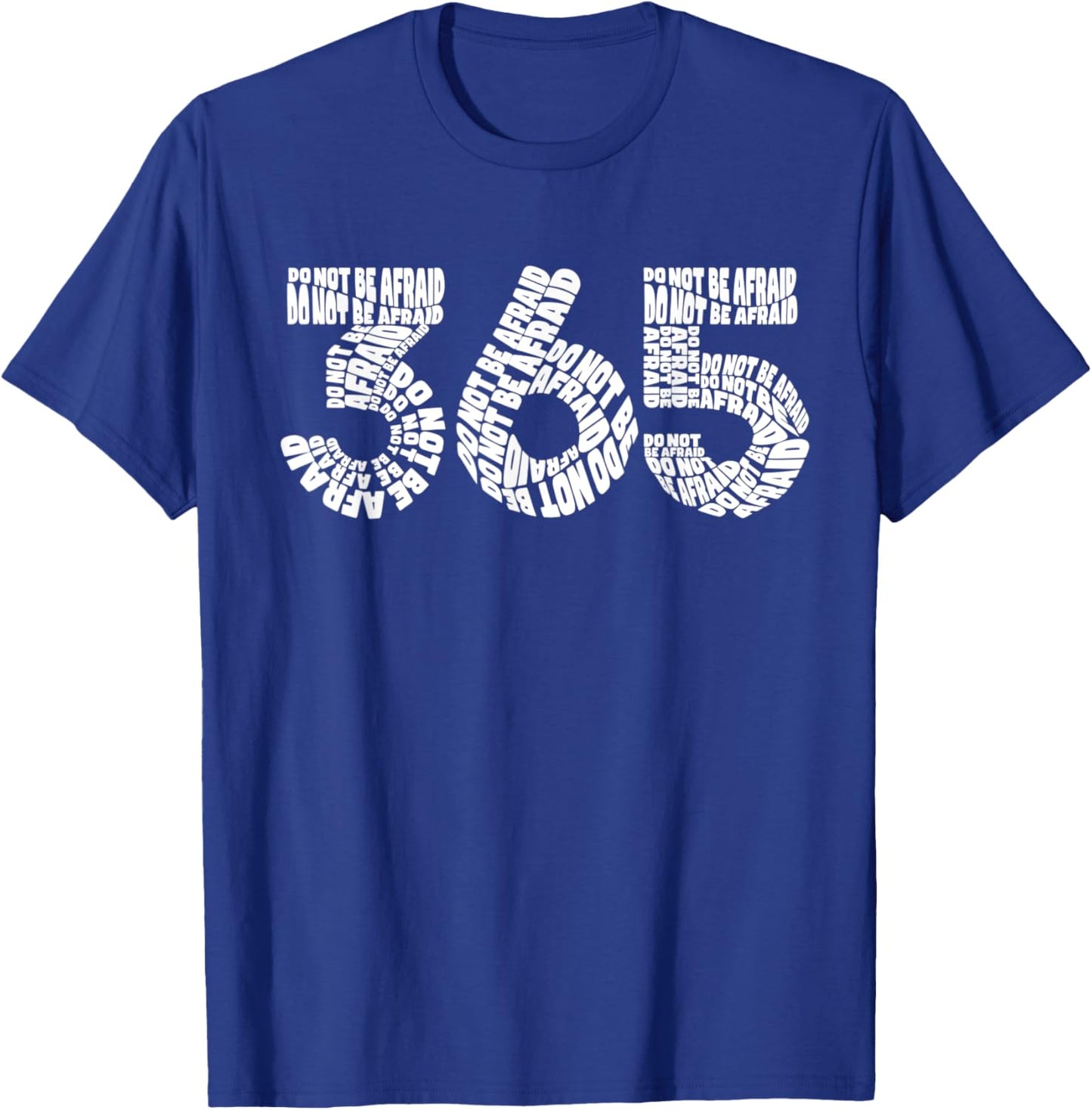 365 Do Not Be Afraid T-Shirt - T-Shirt | Royal