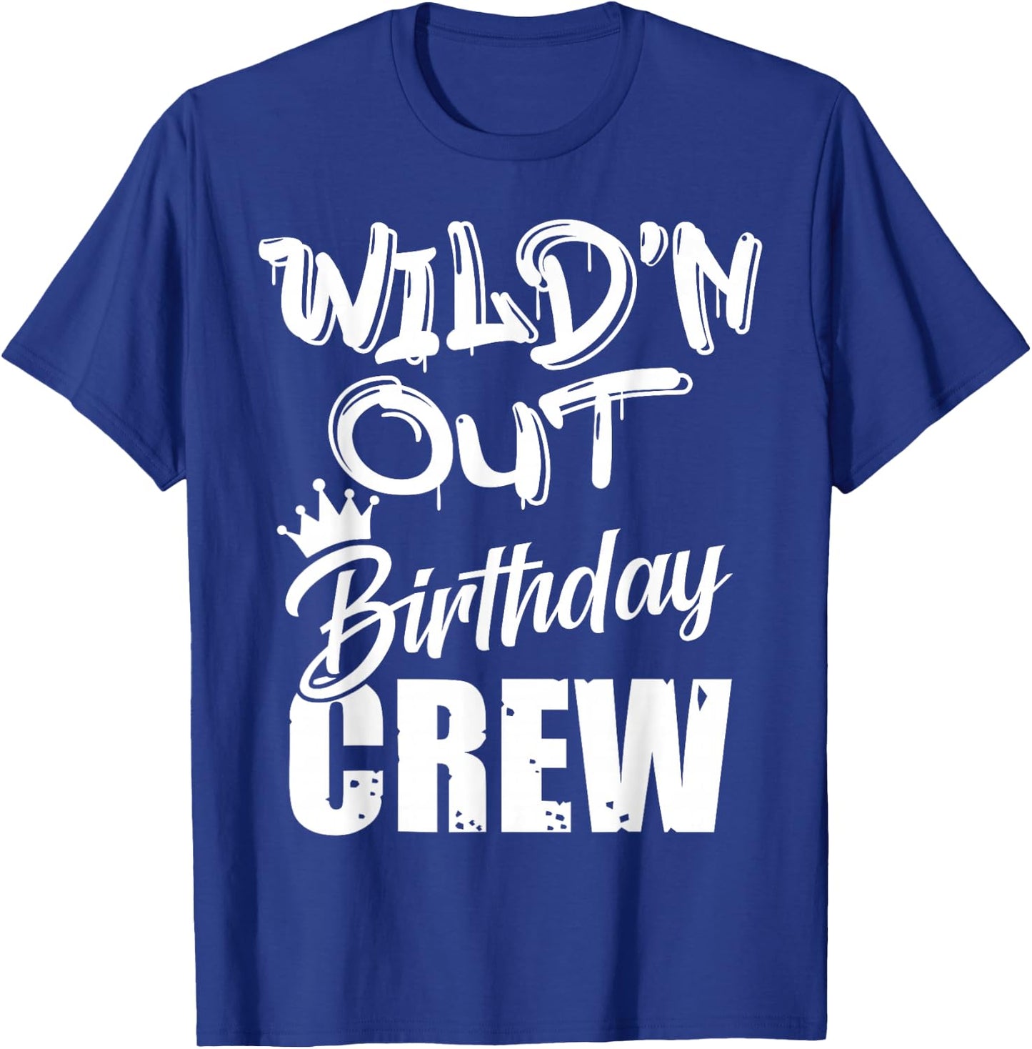 Wild'n Out Birthday Crew Cousin Reunion Party Squad Matching T-Shirt - T-Shirt | Royal