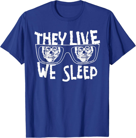 THEY LIVE WE SLEEP Funny design T-Shirt - T-Shirt | Royal