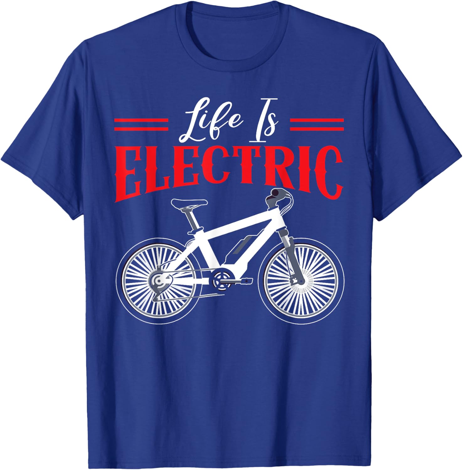 Life Is Electric Bicycle Owner Bicycle Ride E-Bike T-Shirt - T-Shirt | Royal