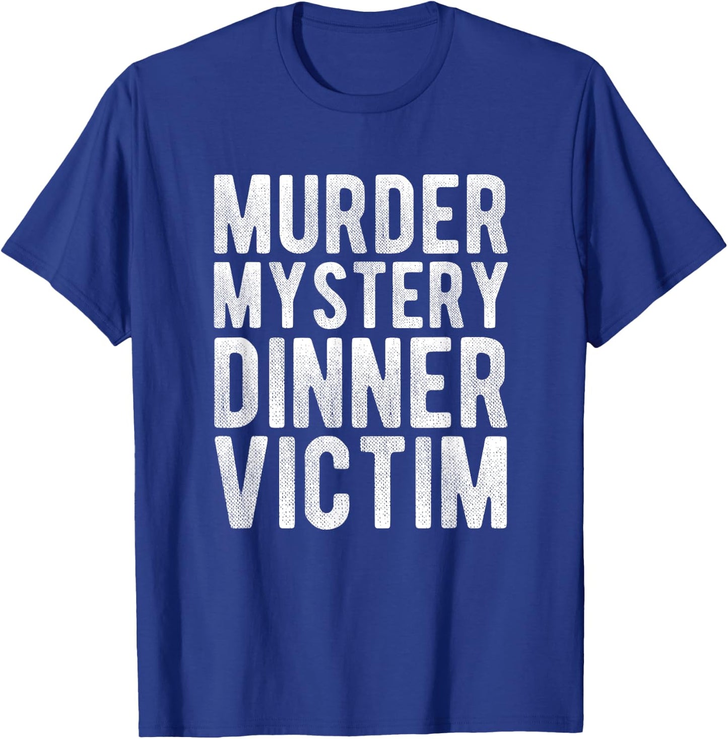 Murder Mystery Dinner Victim Meme Gift T-Shirt - T-Shirt | Royal