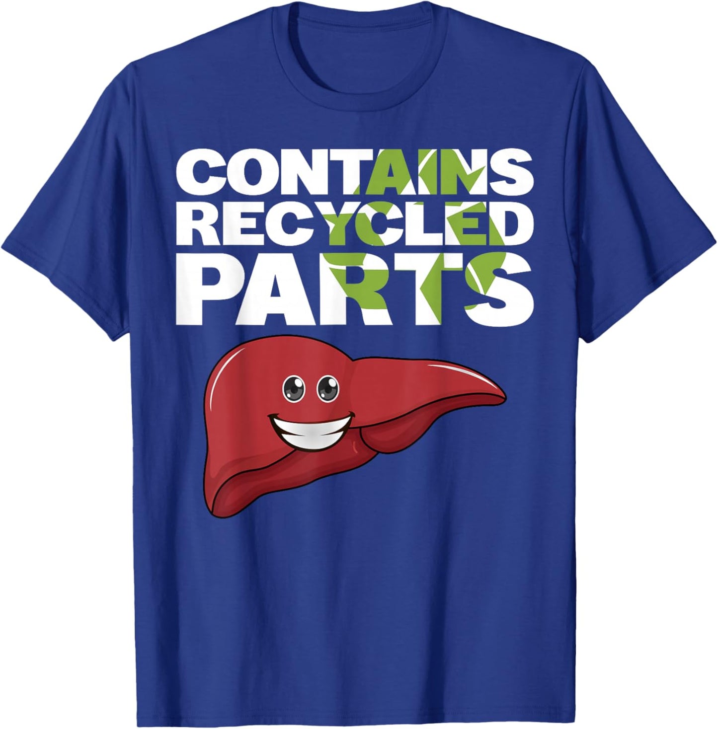 Contains Recycled Parts Liver Transplant Survivor designs T-Shirt - T-Shirt | Royal