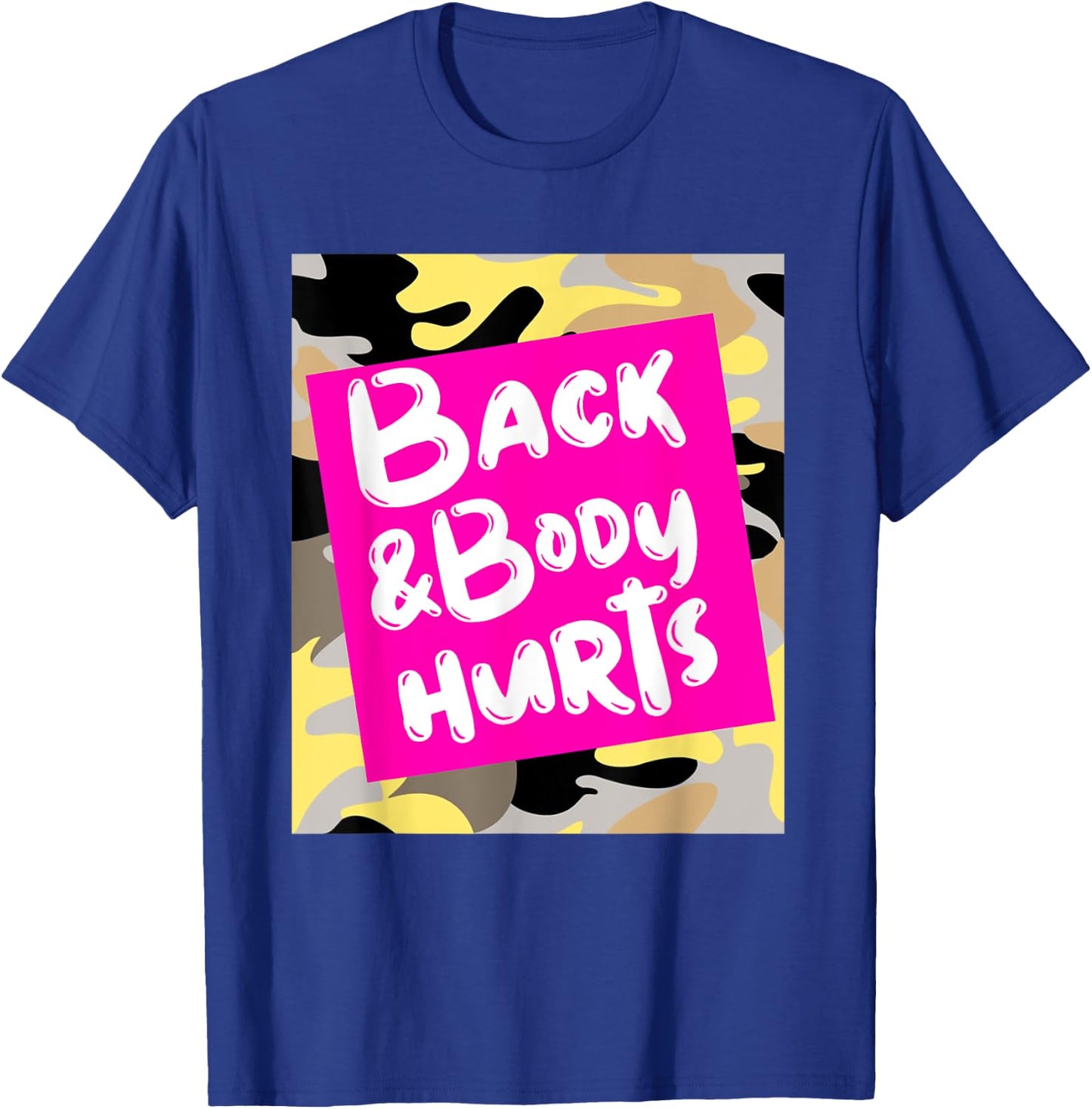 Back & Body Hurts Yellow Camouflage Funny Meme, Parody Gym T-Shirt - T-Shirt | Royal