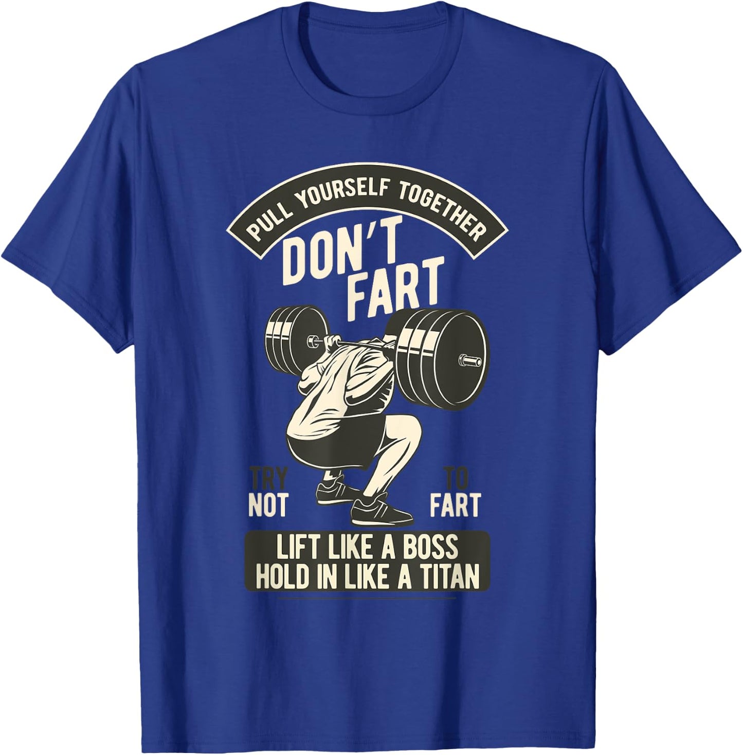 Don't Fart, Funny Weightlifting Bodybuilding Dumbbell Squats T-Shirt - T-Shirt | Royal