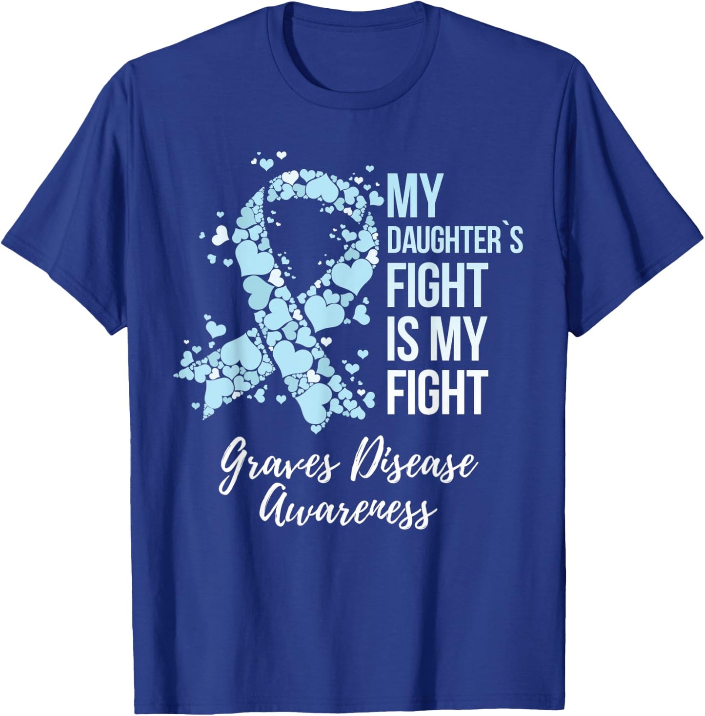 My Daughter’s Fight Is My Fight Graves Disease Awareness T-Shirt - T-Shirt | Royal