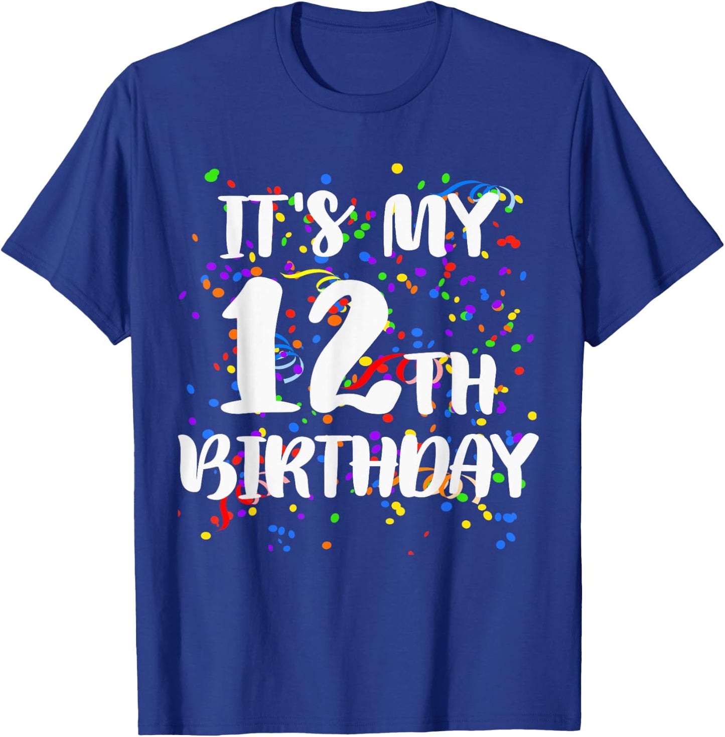 Its My 12th Birthday Shirt Happy Birthday Funny Gift T-Shirt - T-Shirt | Royal