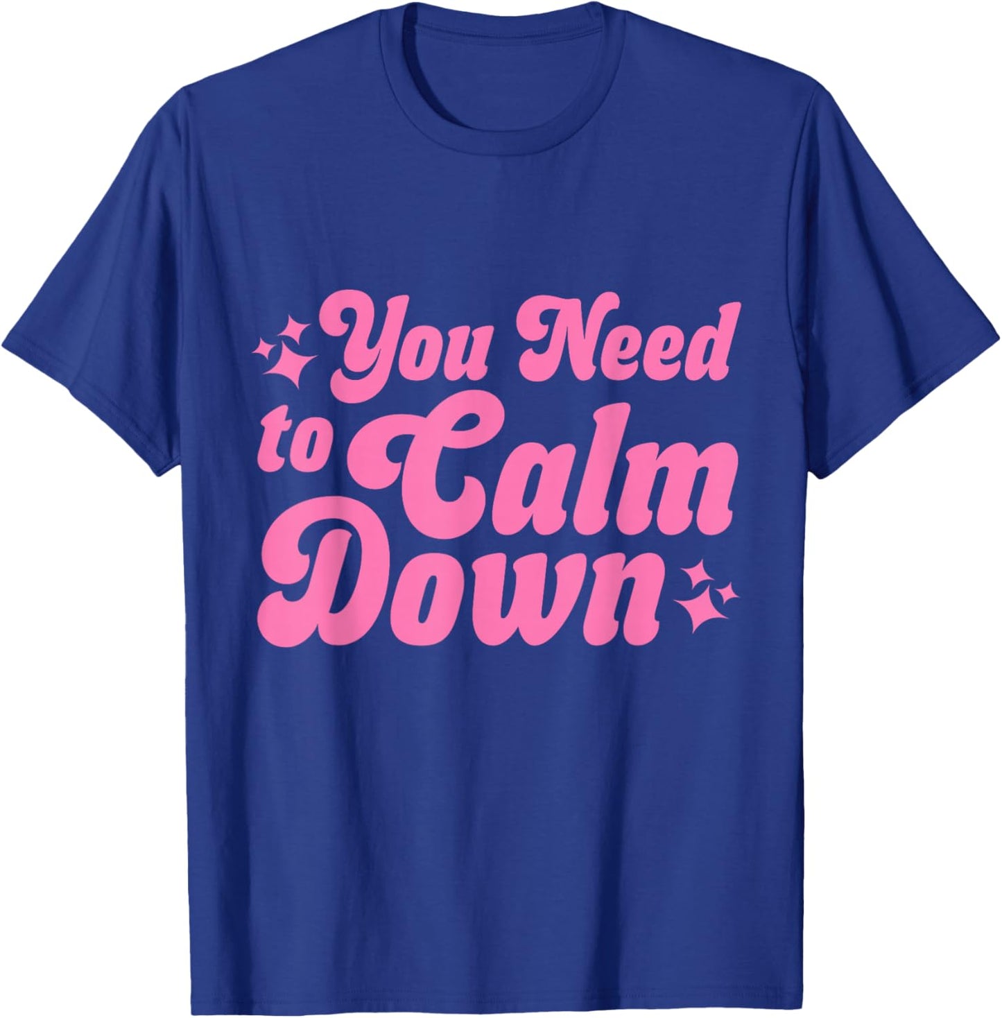 You Need to Calm Down T-Shirt - T-Shirt | Royal
