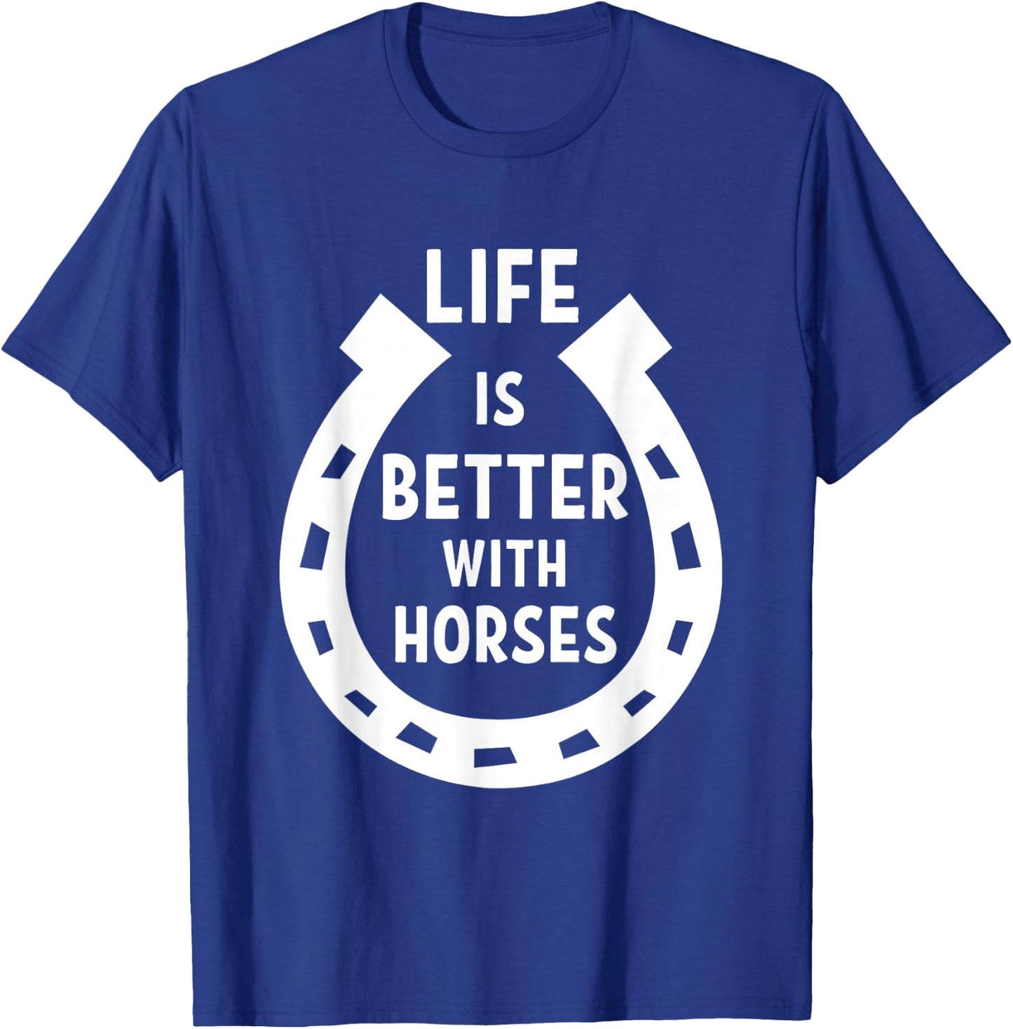 Life is better with Horses T-Shirt - T-Shirt | Royal