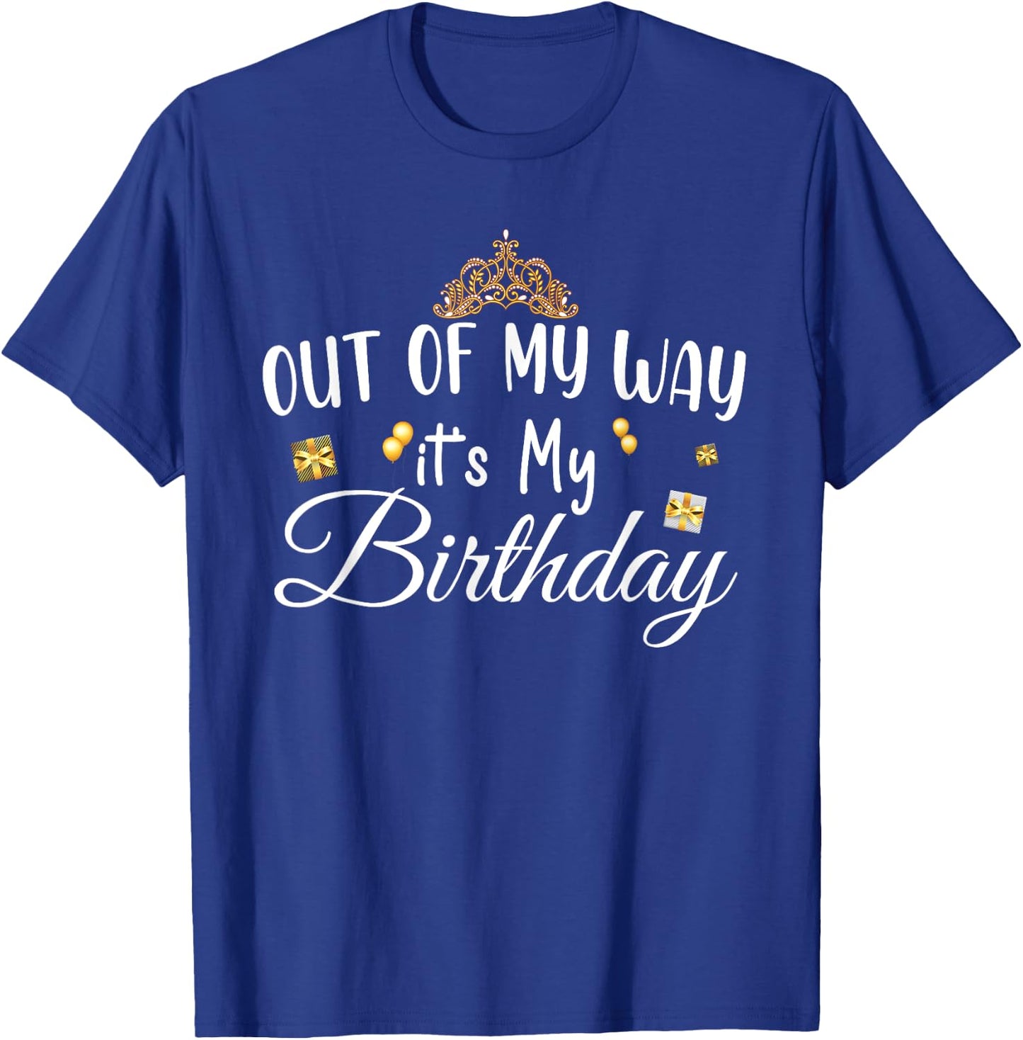 Funny Birthday Queen Theme , Out of My Way It's My Birthday T-Shirt - T-Shirt | Royal