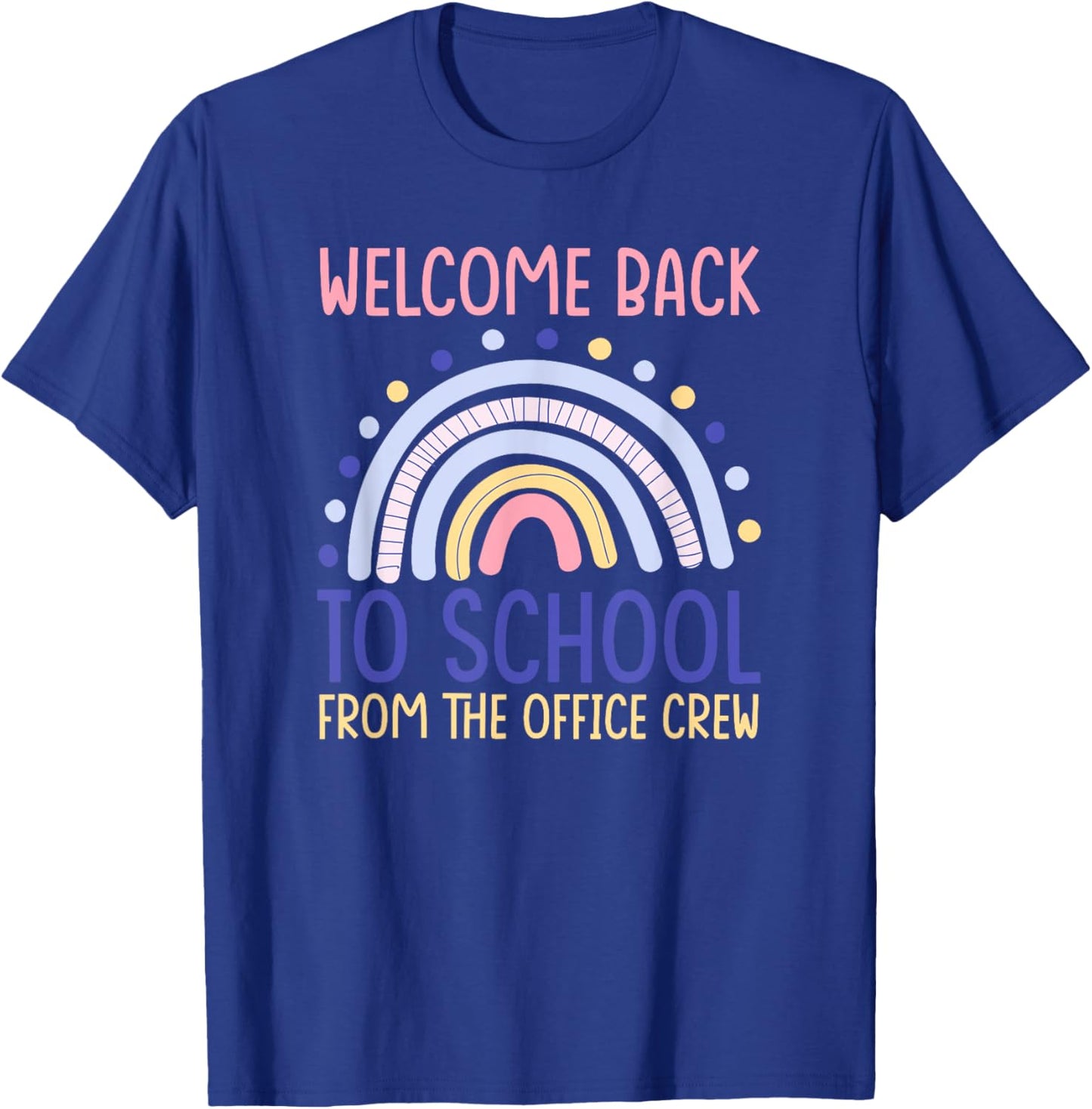 Funny Welcome Back To School From The Office Crew Rainbow T-Shirt - T-Shirt | Royal