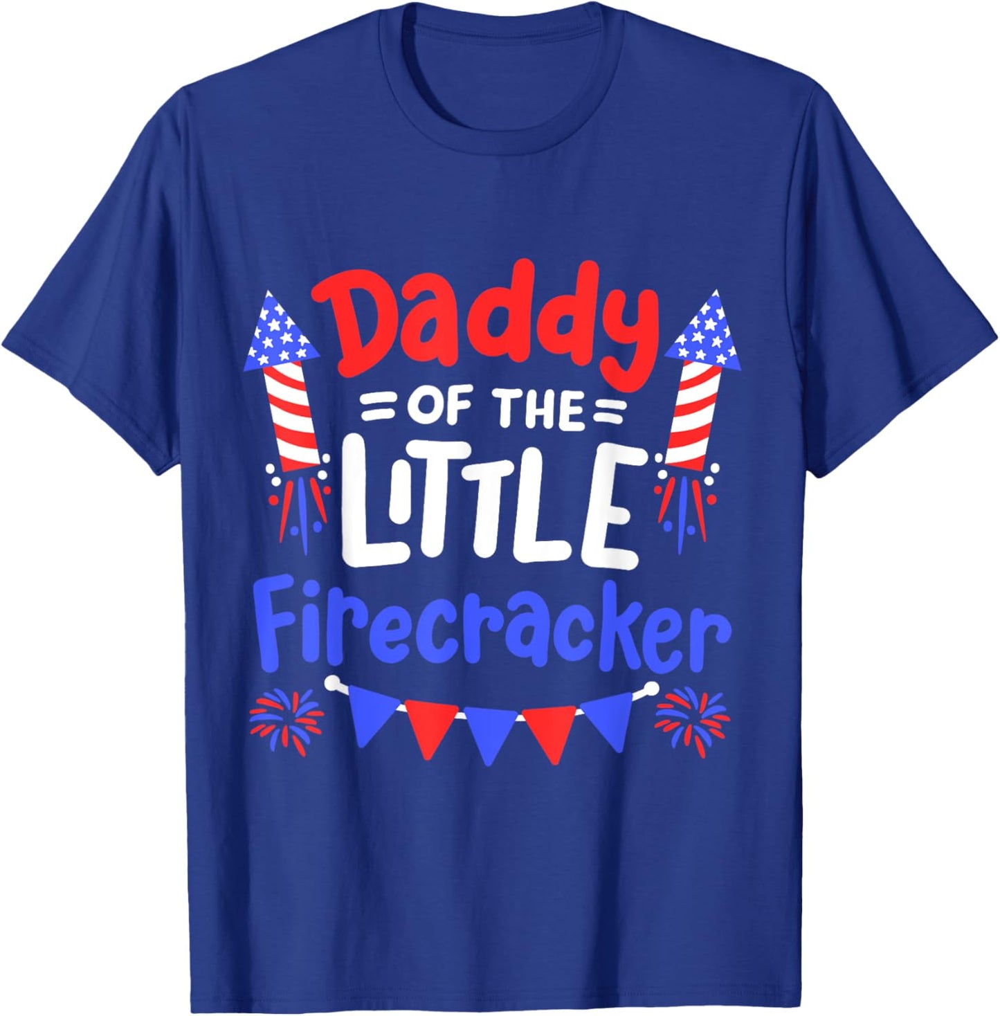 Funny 4th of July Birthday Daddy Of The Little Firecracker Women Kids Men T-Shirt - T-Shirt | Royal