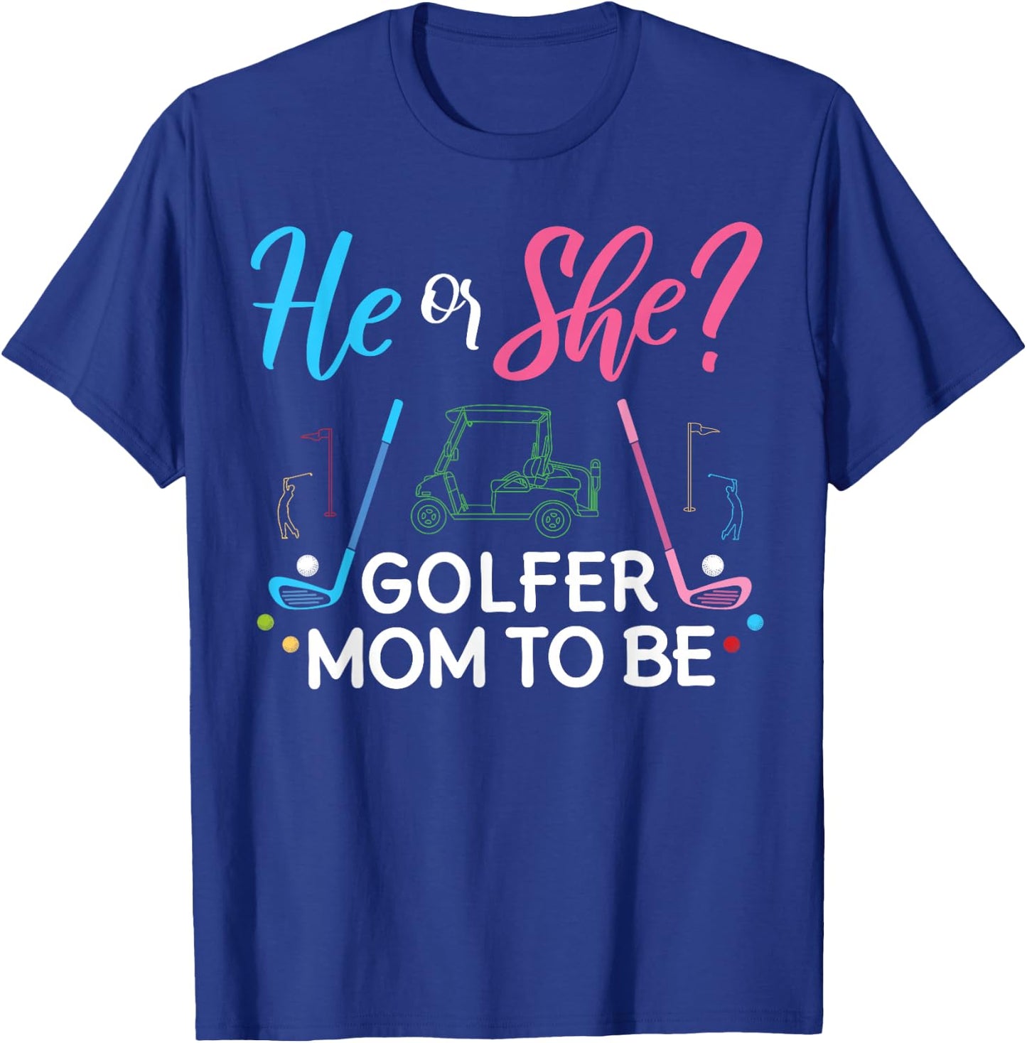 Gender Reveal He Or She Mom To Be Golfer Future Mother T-Shirt - T-Shirt | Royal