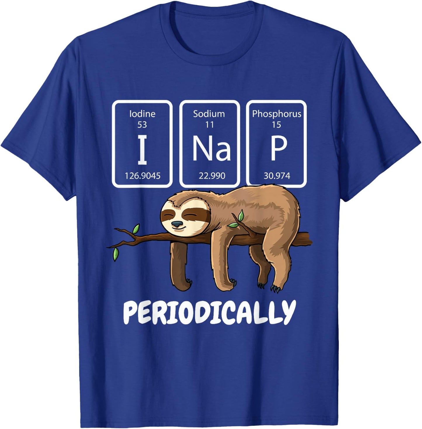 I Nap Periodically Science Sloth Periodic Table Elements T-Shirt - T-Shirt | Royal