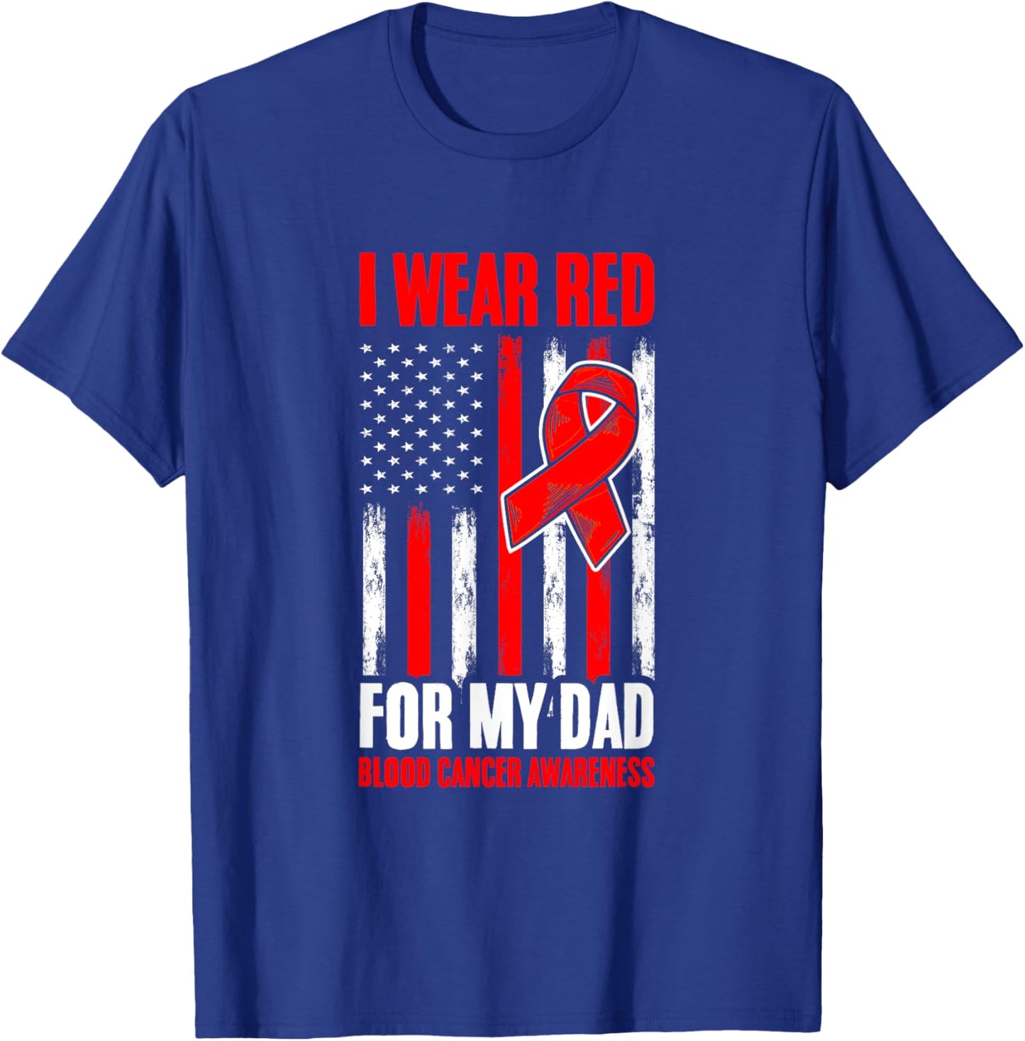 Red For Dad Blood Cancer Flag Blood Cancer Awareness T-Shirt - T-Shirt | Royal