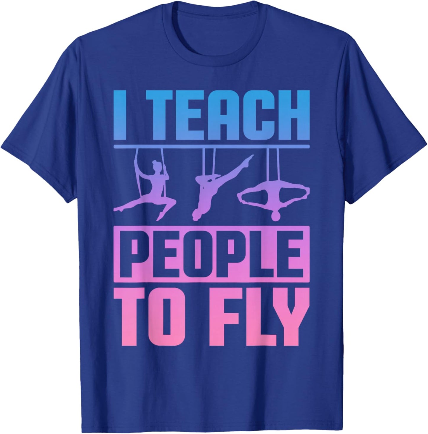 Aerialist Instructor - Aerial Yoga Teacher - Acrobatics Men Women T-Shirt - T-Shirt | Royal