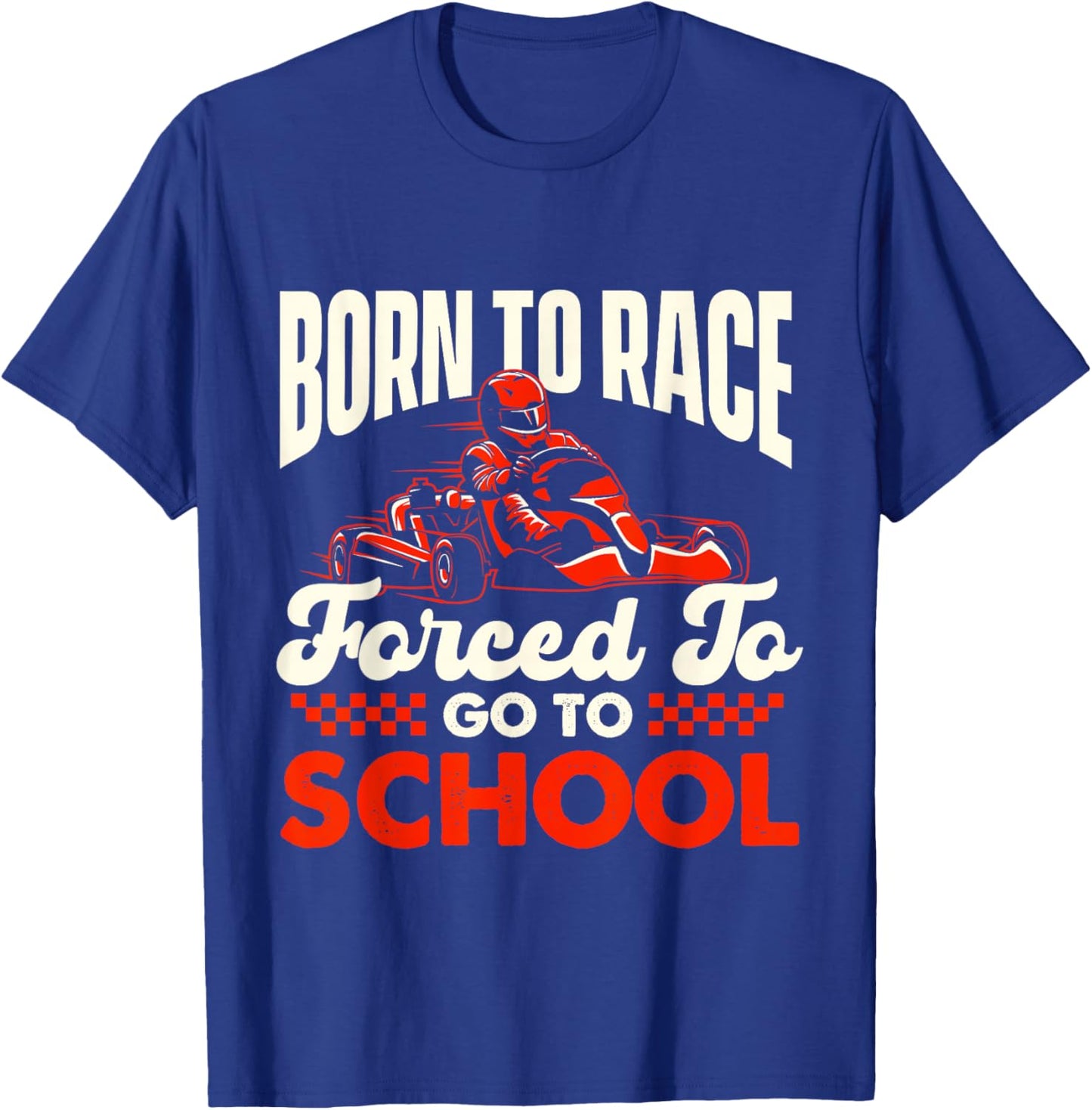 Born to Race - Go Karting Lover Go Kart Racer Go Carts T-Shirt - T-Shirt | Royal