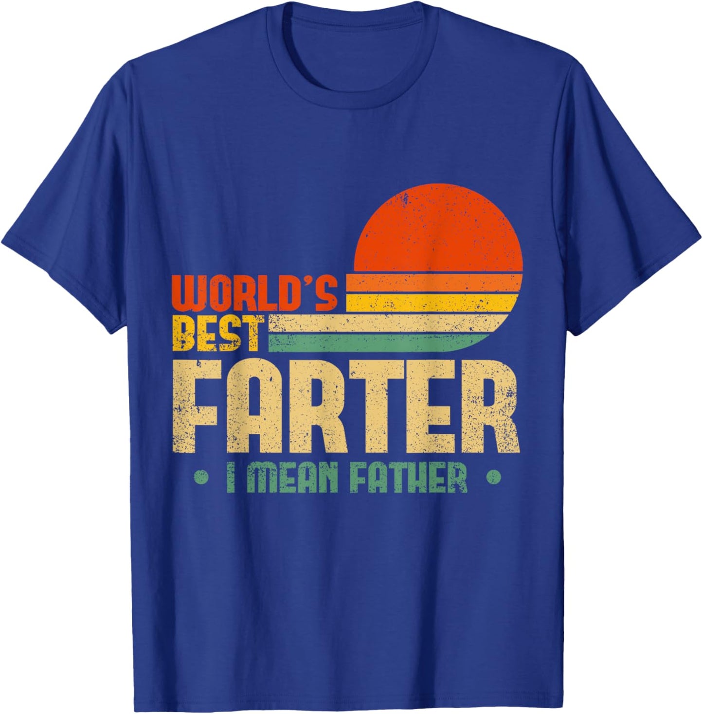 Worlds Best Farter I Mean Father Fathers Day For Dad T-Shirt - T-Shirt | Royal