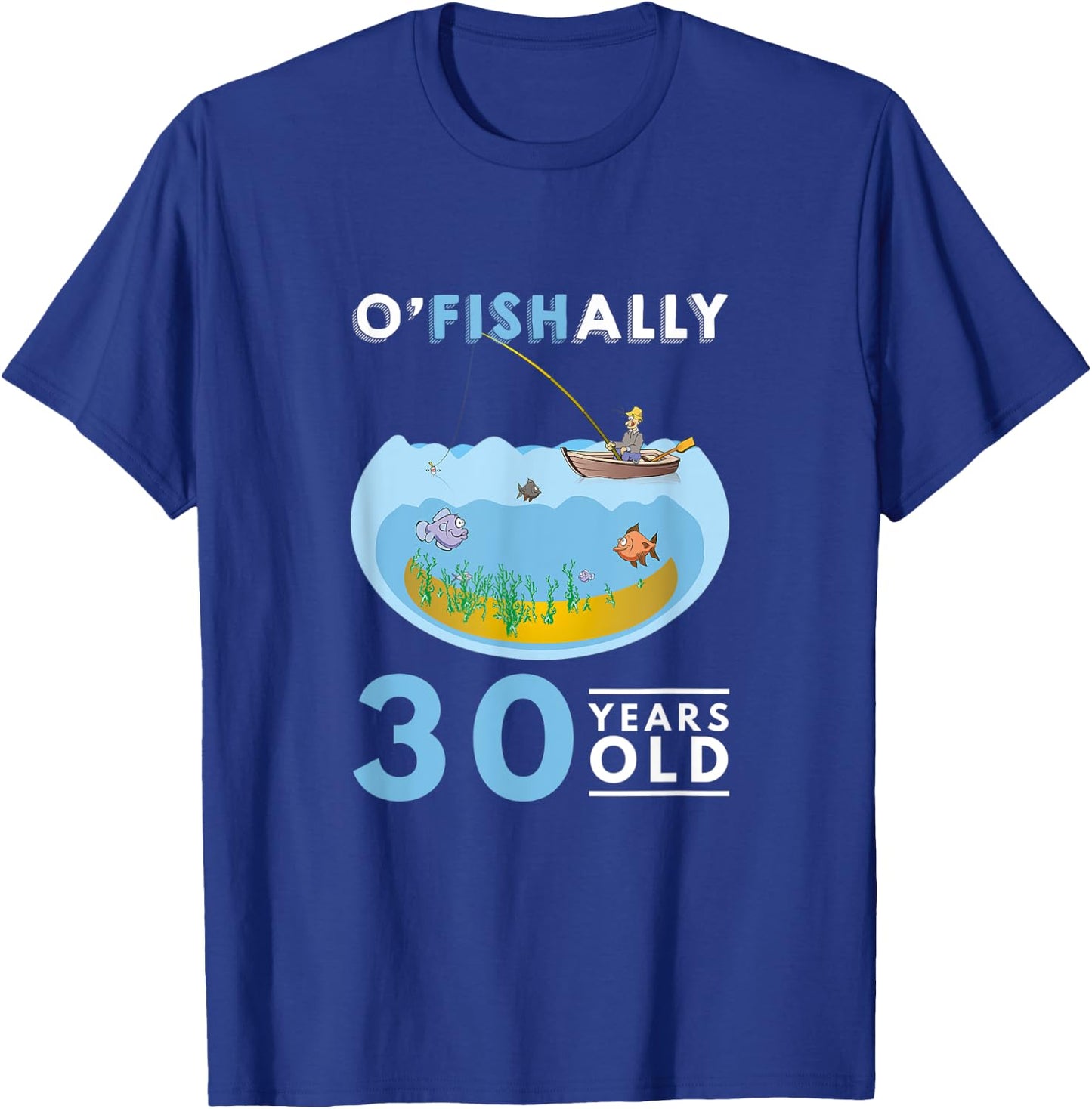 30th Birthday Fishing Design O'Fishally Fisherman 30 Years T-Shirt - T-Shirt | Royal