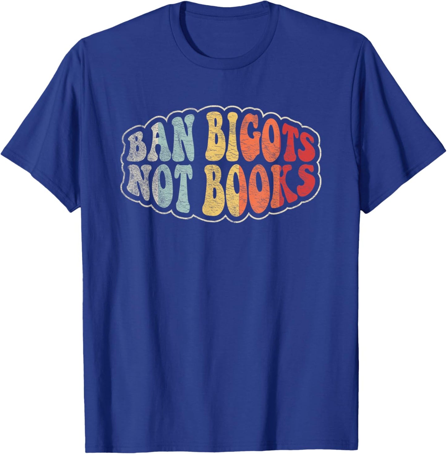 Retro Vintage Ban Bigots Not Books Shirt Free Banned Books T-Shirt - T-Shirt | Royal