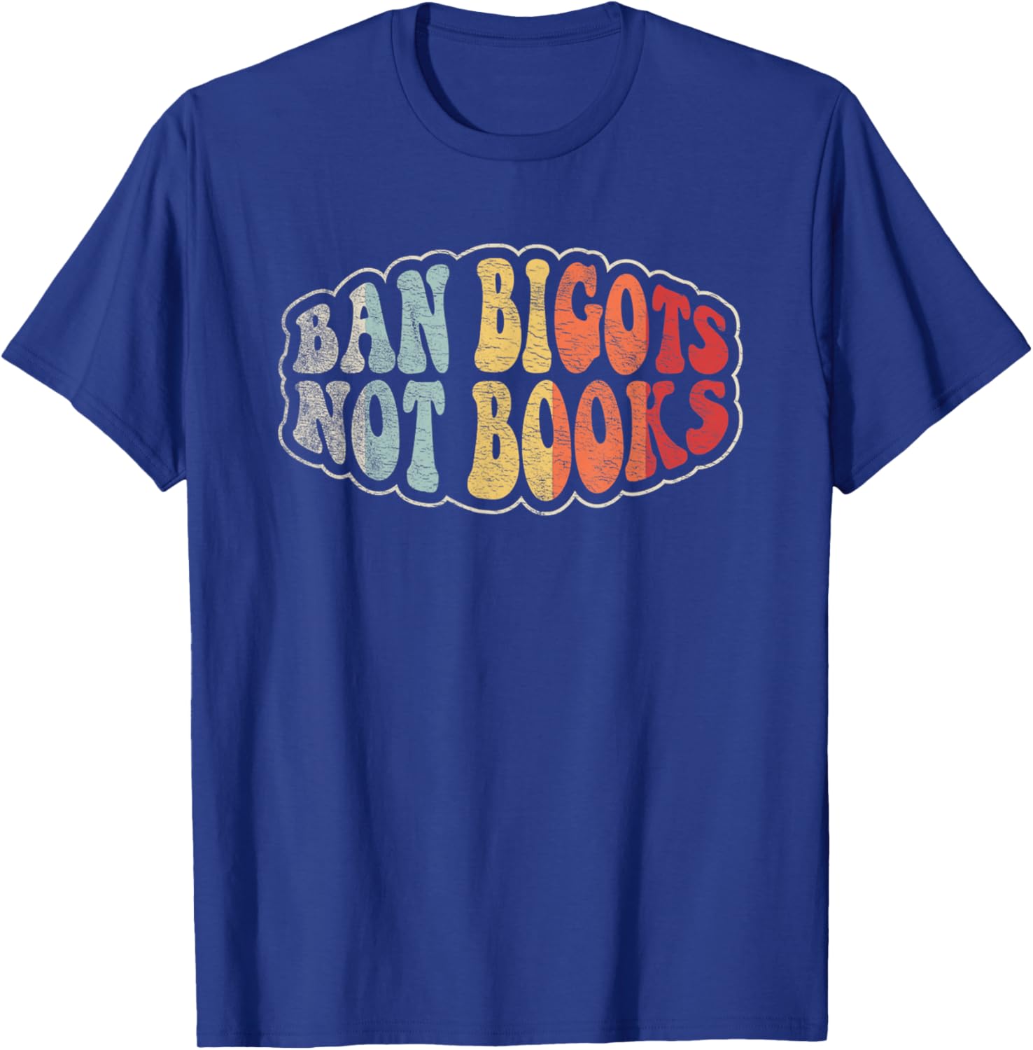 Retro Vintage Ban Bigots Not Books Shirt Free Banned Books T-Shirt - T-Shirt | Royal