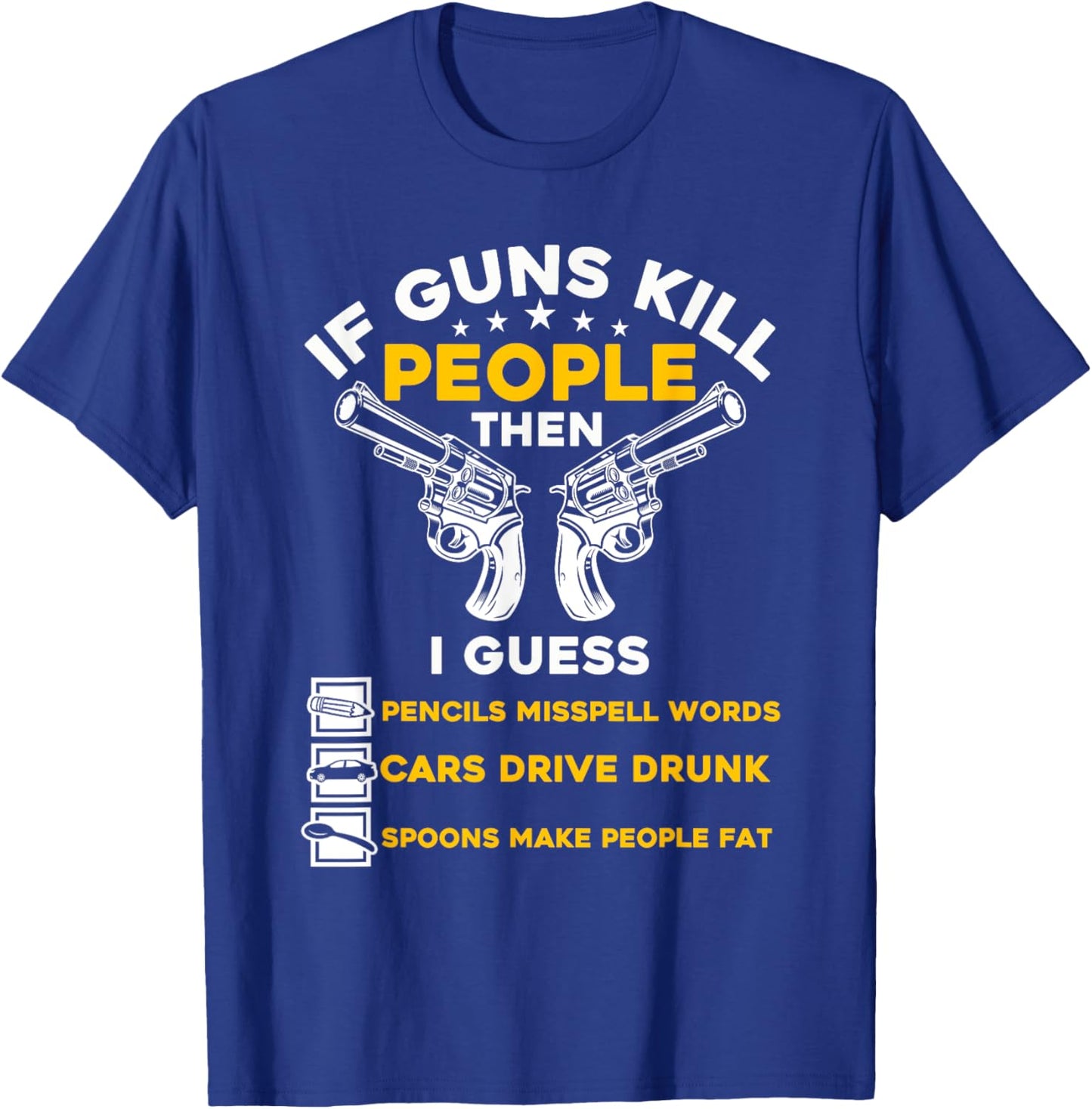 If Guns Kill People - Gun and Firearms 2nd Amendment Rights T-Shirt - T-Shirt | Royal