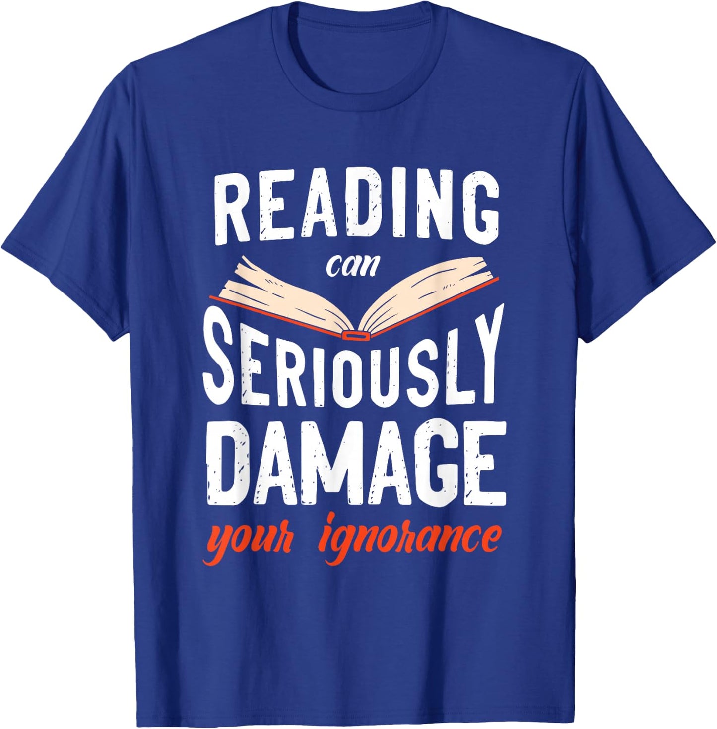 Reading Can Seriously Damage Your Ignorance Book Literature T-Shirt - T-Shirt | Royal
