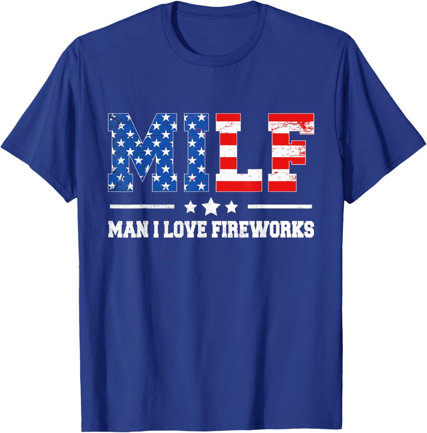 Funny Patriotic 4th Of July MILF Man I Love Fireworks T-Shirt - T-Shirt | Royal