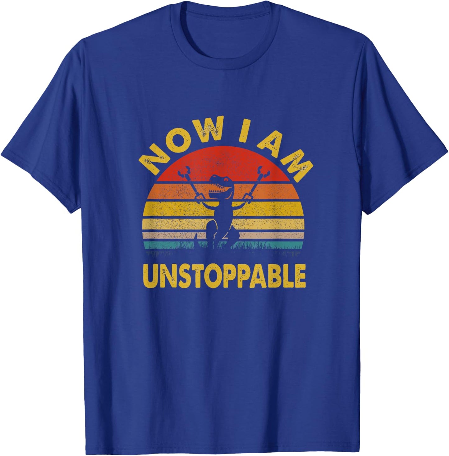 Now I Am Unstoppable Funny T-Rex T-Shirt - T-Shirt | Royal