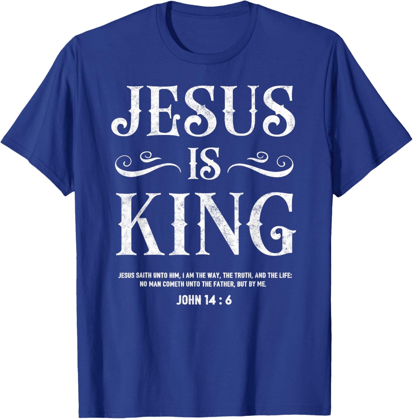 John 14:6 Jesus is a King Christian Bible Lover T-Shirt - T-Shirt | Royal