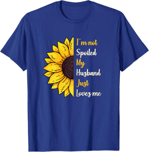 I'm Not Spoiled My Husband Just Loves Me T-Shirt - T-Shirt | Royal
