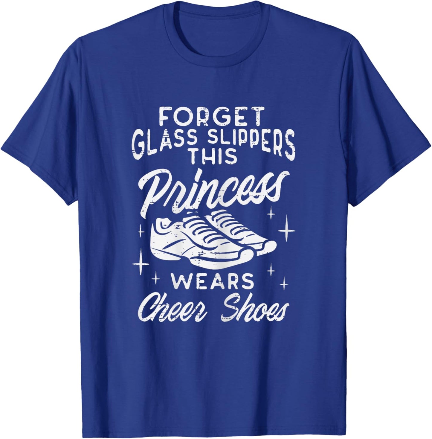 Forget Glass Slippers Princess Cheer Shoes Cheerleader Girls T-Shirt - T-Shirt | Royal