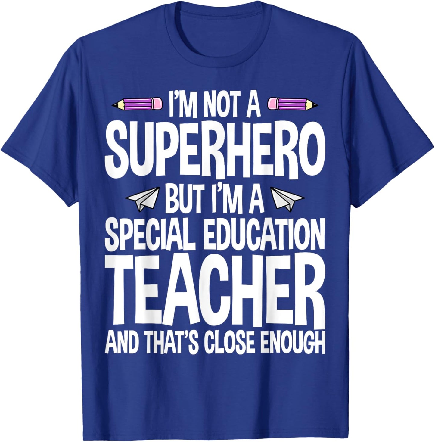 I Am Not A Superhero But I'm A Special Education Teacher Women T-Shirt - T-Shirt | Royal
