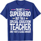 I Am Not A Superhero But I'm A Special Education Teacher Women T-Shirt - T-Shirt | Royal