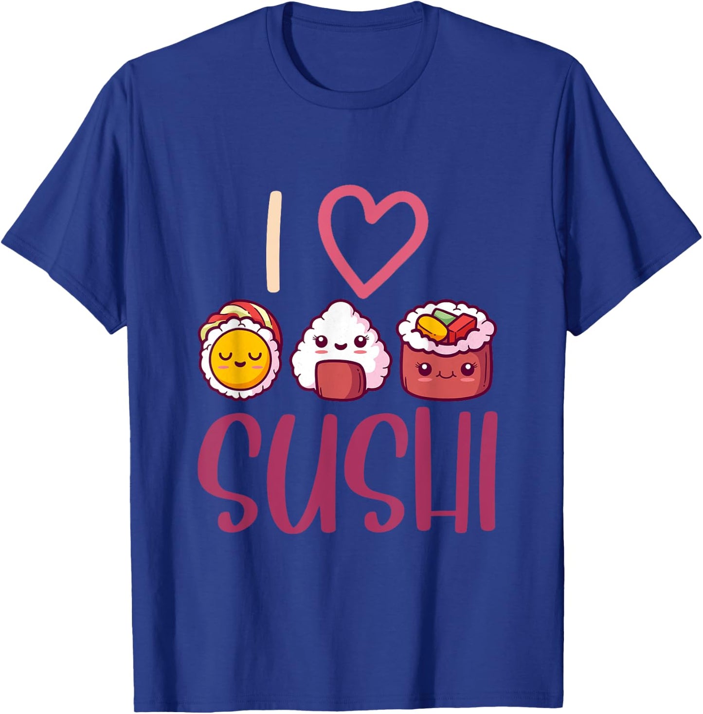 Anime Lover Gift Asian Food Nigiri Sashimi Maki I Love Sushi T-Shirt - T-Shirt | Royal